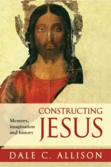 Image of Constructing Jesus : Memory, Imagination And History