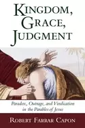 Image of kingdom grace judgment paradox outrage and vindication in the parables of j