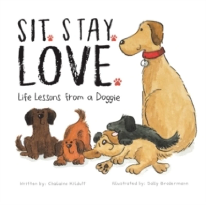 Image of Sit. Stay. Love. Life Lessons from a Doggie Paperback / softback