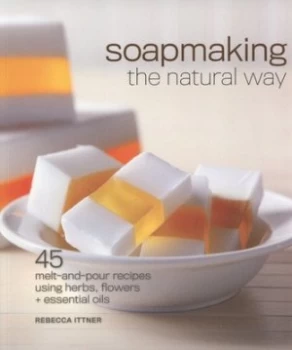 Image of Soapmaking the Natural Way by Rebecca Ittner Paperback