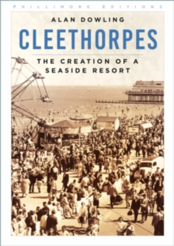 Image of Cleethorpes : The Creation of a Seaside Resort Paperback / softback