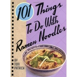 Image of 101 Things to Do with Ramen Noodles by Toni Patrick (Board book, 1999)