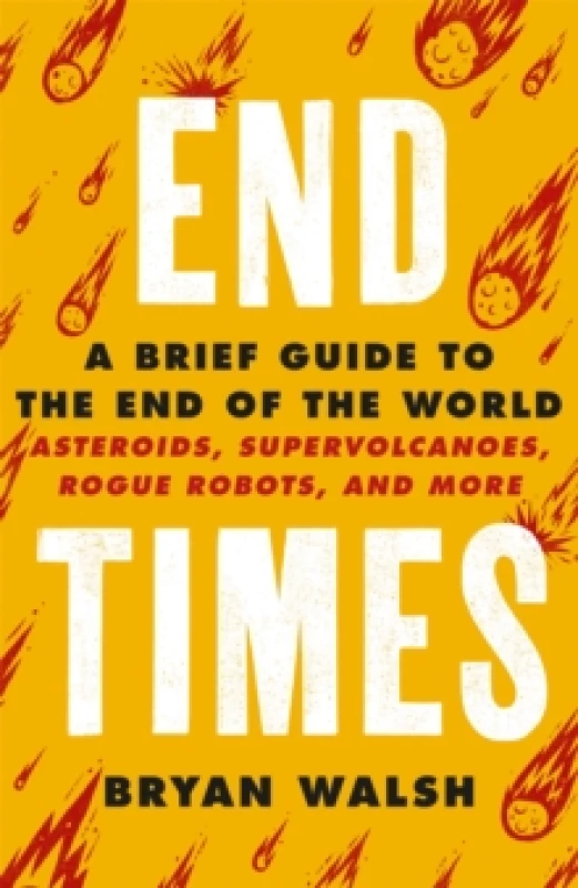 Image of End Times : Asteroids, Supervolcanoes, Plagues and More Paperback / softback
