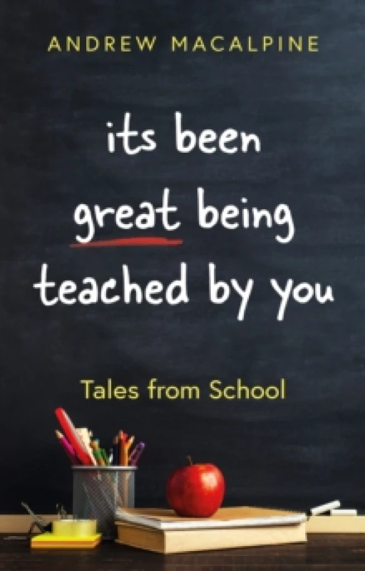Image of its been great being teached by you : Tales from School Paperback / softback