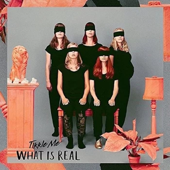 Image of Tikkle Me - What Is Real Vinyl