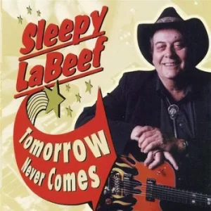 Image of Tomorrow Never Comes by Sleepy LaBeef CD Album