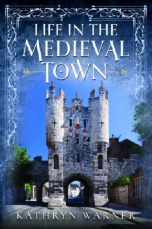 Image of Life in the Medieval Town Hardback