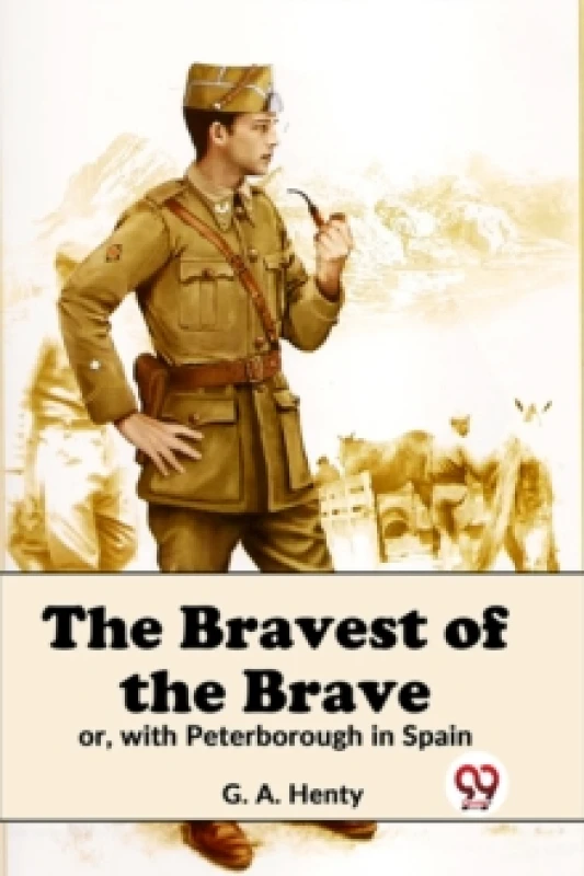Image of The Bravest of the Brave or, with Peterborough in Spain Paperback / softback