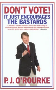 Image of Dont Vote by P. J. O Rourke Paperback