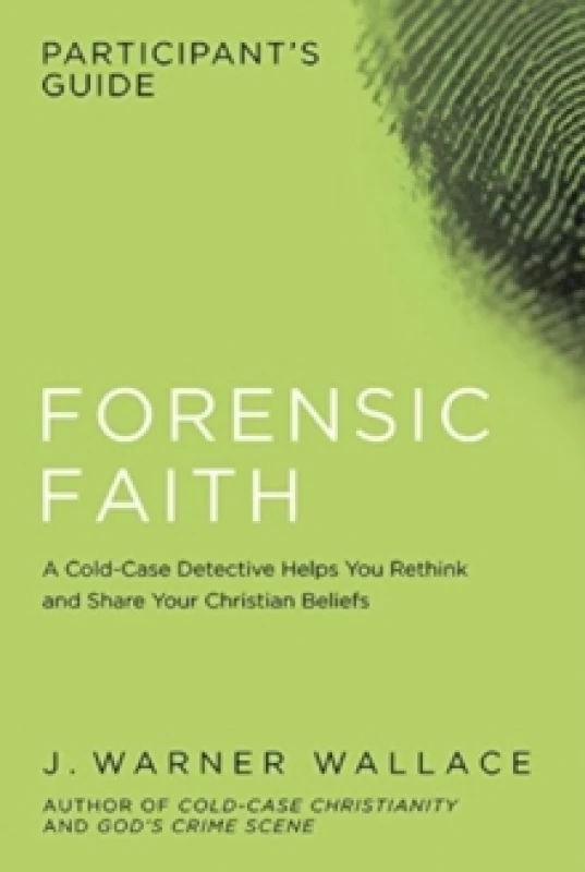 Image of Forensic Faith Participants GD : A Homicide Detective Makes the Case for a More Reasonable, Evidential Christian Faith Paperback / softback