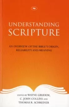 Image of Understanding Scripture : An Overview Of The Bible'S Origin, Reliability And Meaning
