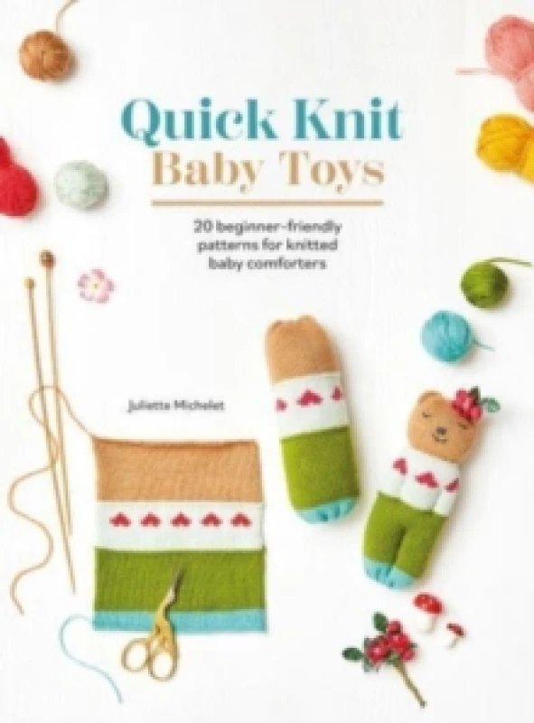 Image of Quick Knit Baby Toys : 20 Beginner-Friendly Patterns for Knitted Baby Comforters Paperback / softback