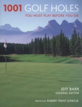 Image of 1001 Golf Holes You Must Play before You Die by Jeff Barr Paperback