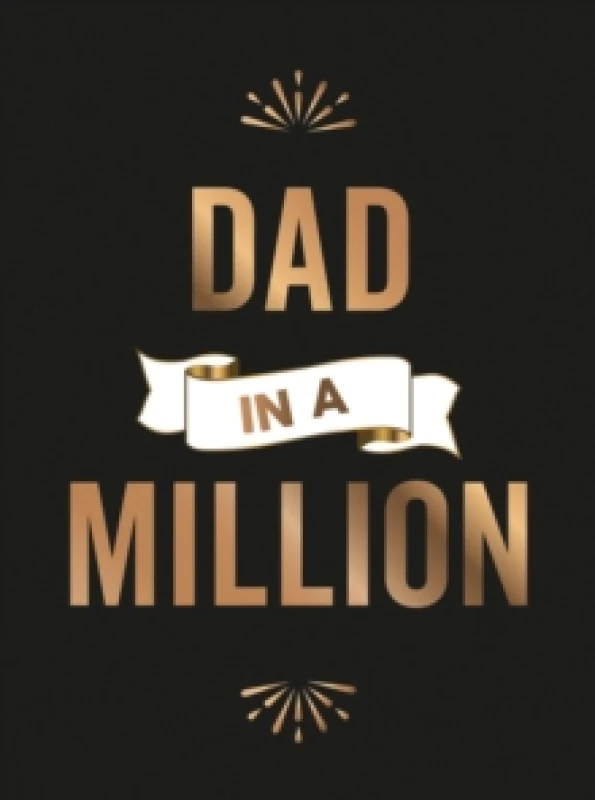 Image of Dad in a Million : The Perfect Gift to Give to Your Dad Hardback