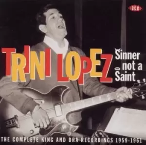 Image of Trini Lopez - Sinner not a saint: The complete King and DRA recordings 1959-1961 CD Album - Used