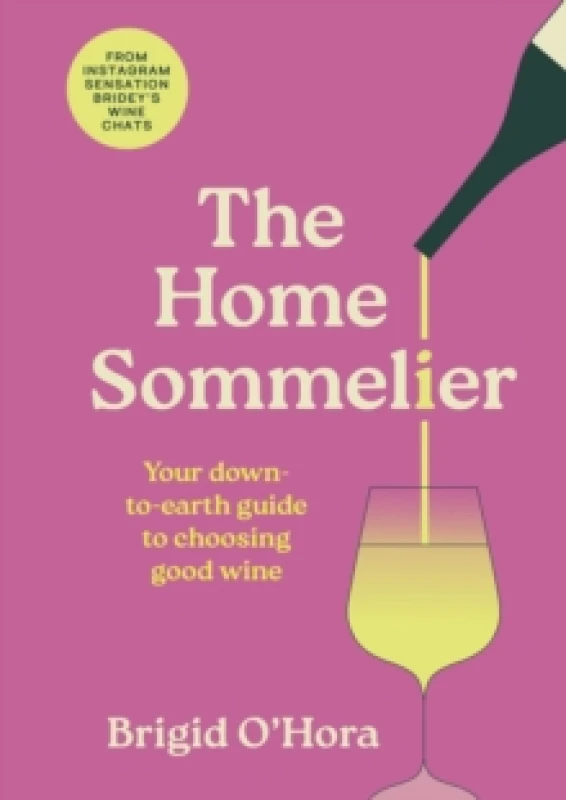 Image of The Home Sommelier : Your down-to-earth guide to choosing good wine Hardback