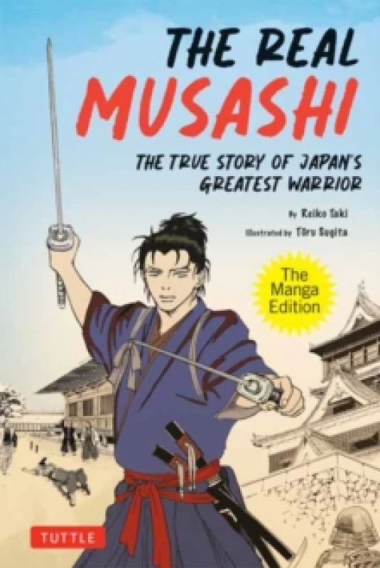 Image of The Real Musashi: The Manga Edition : The True Story Of Japan's Greatest Warrior Paperback / softback