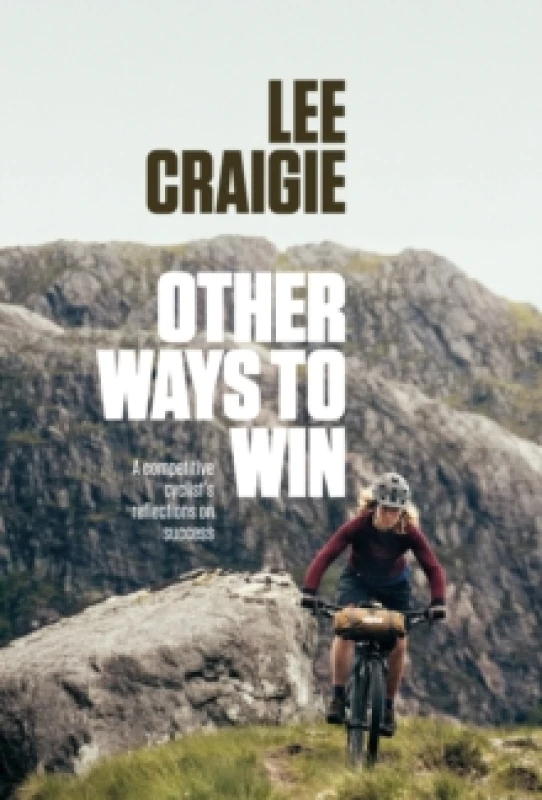 Image of Other Ways to Win : A competitive cyclist's reflections on success Paperback / softback