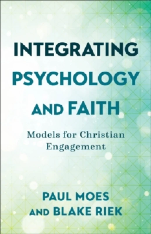 Image of Integrating Psychology and Faith Models for Christian Engagement Paperback / softback