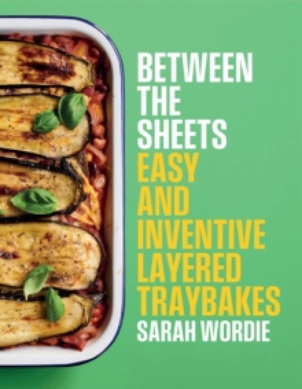 Image of Between the Sheets : Easy and inventive layered traybakes Hardback