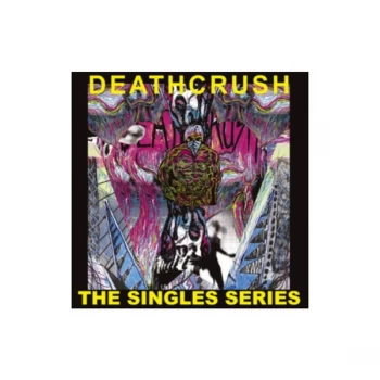 Image of Deathcrush - The Singles Series Vinyl