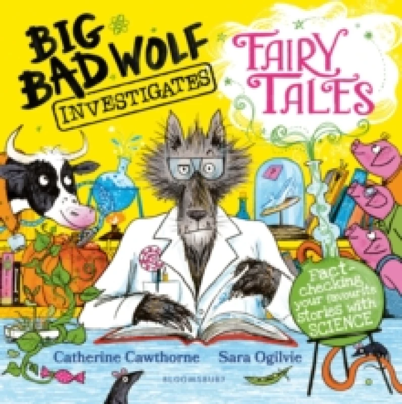Image of Big Bad Wolf Investigates Fairy Tales : Fact-checking your favourite stories with SCIENCE! Winner of The Week Junior's Best Children's STEM Book of th