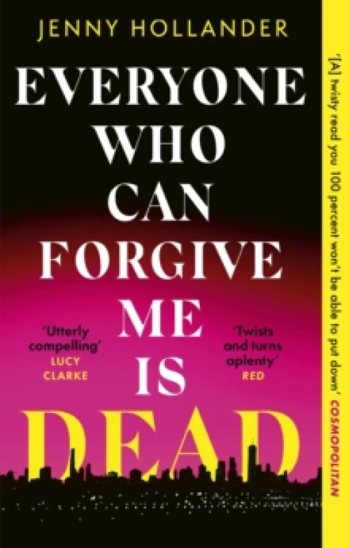 Image of Everyone Who Can Forgive Me is Dead : A thrilling, suspenseful and gripping psychological thriller with a jaw-dropping twist Paperback / softback