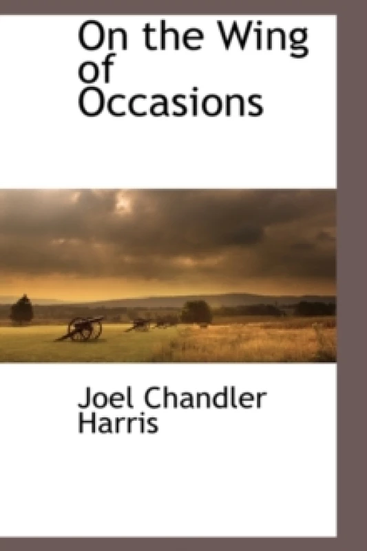 Image of On the Wing of Occasions. Hardback. By Joel Chandler Harris Books