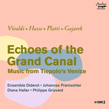 Image of Ensemble Diderot; Johannes Pramsohler; Diana Haller - Echoes of the Grand Canal: Music from Tiepolo's Venice CD