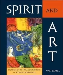 Image of Spirit and Art : Pictures of the Transformation of Consciousness