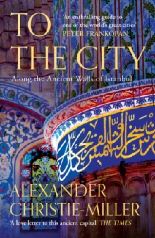 Image of To The City : Along the Ancient Walls of Istanbul Paperback / softback
