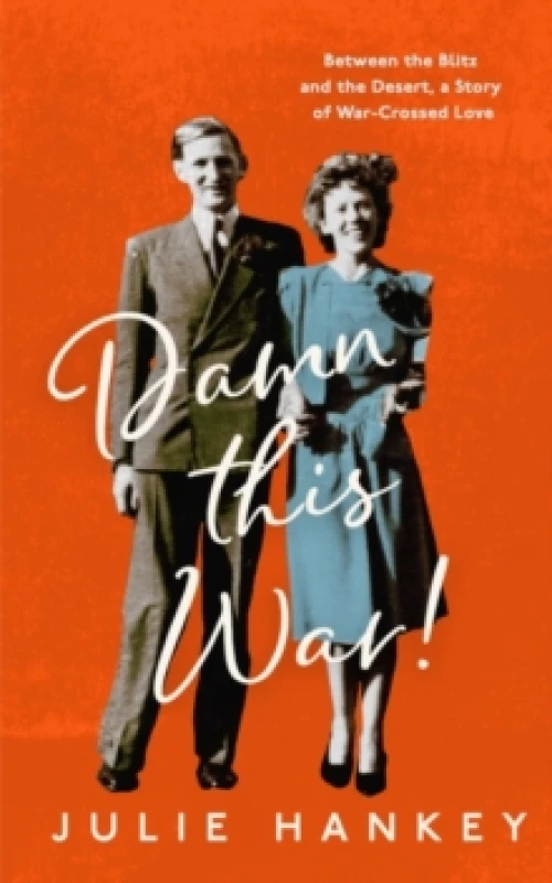 Image of Damn This War! : Between the Blitz and the Desert, a Story of War-Crossed Love Paperback / softback