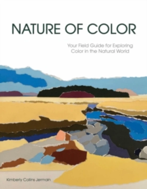 Image of Nature of Color : Your Field Guide for Exploring Color in the Natural World Paperback / softback