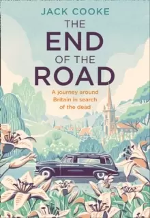 Image of The End of the Road : A Journey Around Britain in Search of the Dead