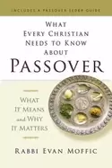 Image of what every christian needs to know about passover what it means and why it