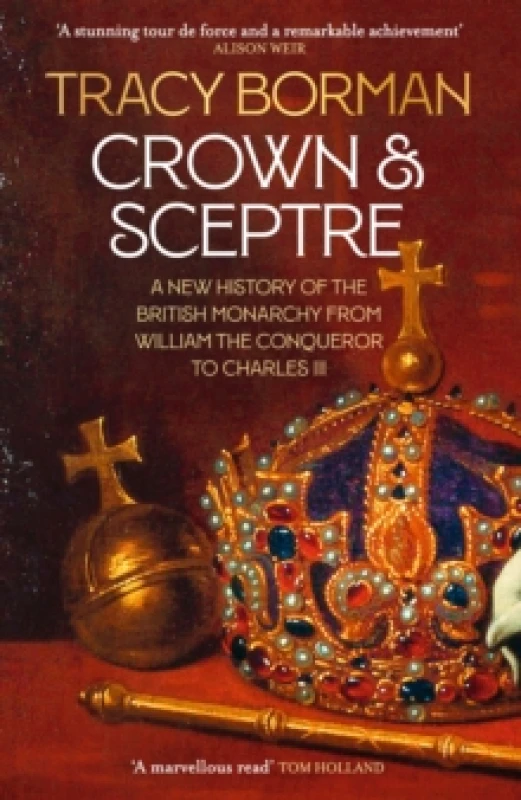 Image of Crown & Sceptre : A New History of the British Monarchy from William the Conqueror to Charles III Paperback / softback