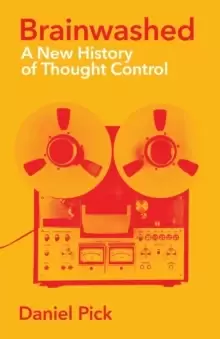 Image of Brainwashed : A New History of Thought Control