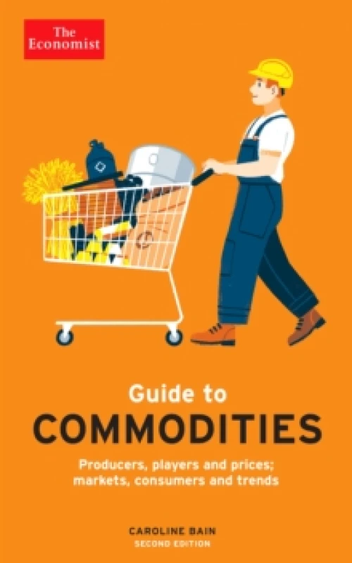 Image of The Economist Guide to Commodities 2nd edition : Producers, players and prices; markets, consumers and trends Paperback / softback