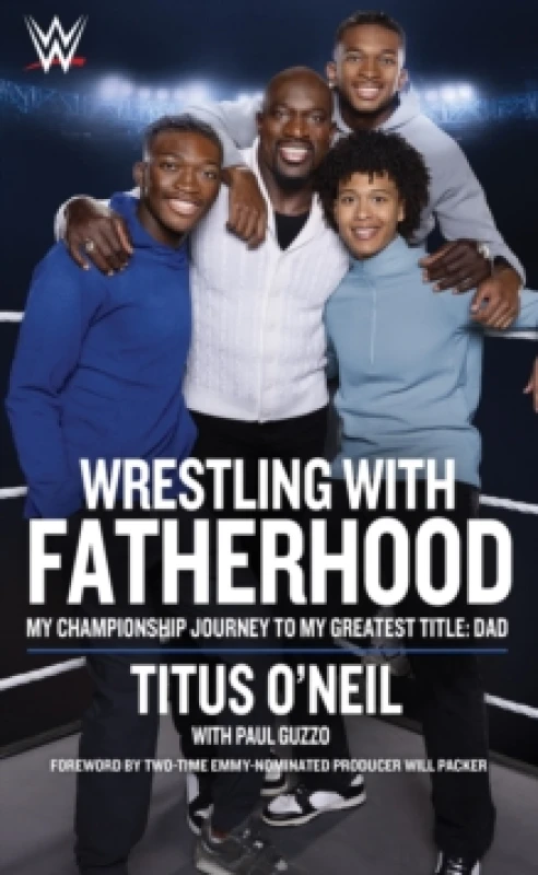 Image of Wrestling With Fatherhood : My Championship Journey to My Greatest Title: Dad Paperback / softback