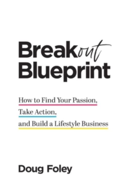 Image of Breakout Blueprint : How to Find Your Passion, Take Action, and Build a Lifestyle Business Paperback / softback