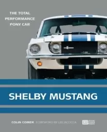 Image of Shelby Mustang : The Total Performance Pony Car