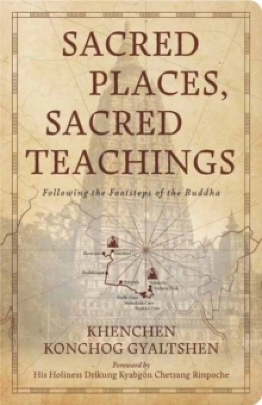 Image of Sacred Places, Sacred Teachings : Following the Footsteps of the Buddha Paperback / softback