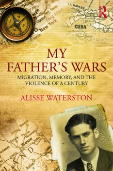 Image of My Father's WarsMigration Memory and the Violence of a Century