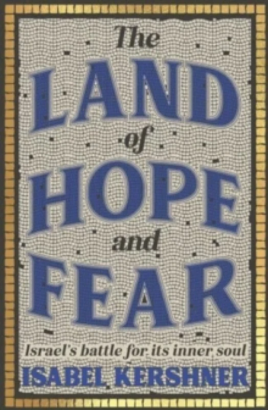 Image of The Land of Hope and Fear : Israels battle for its inner soul Hardback
