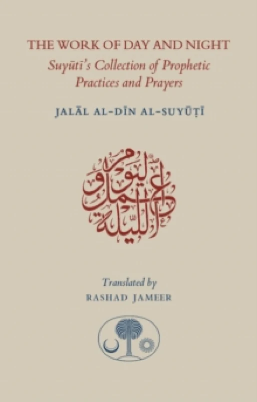Image of The Work of Day and Night : Suyuti's Collection of Prophetic Practices and Prayers Paperback / softback