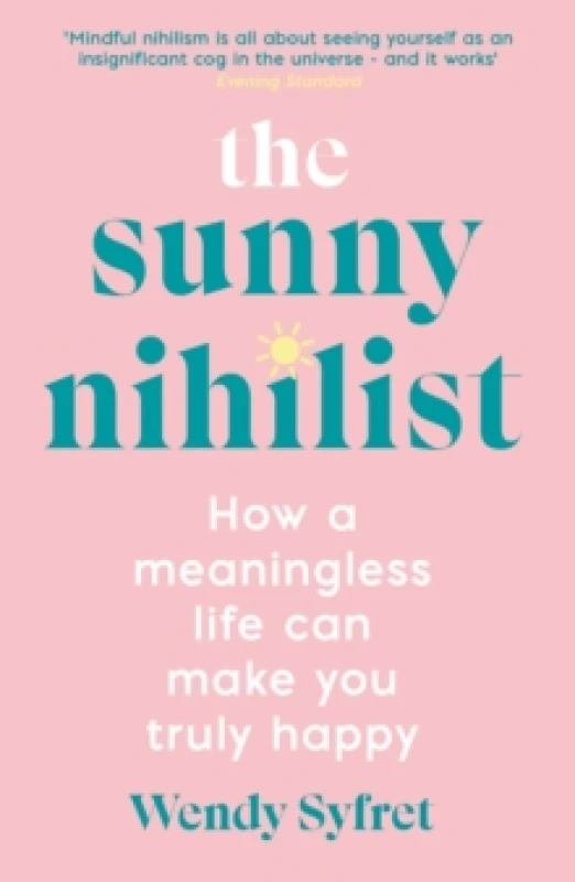 Image of The Sunny Nihilist : How a meaningless life can make you truly happy Paperback / softback