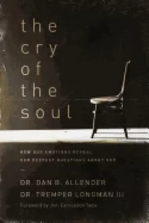 Image of cry of the soul how our emotions reveal our deepest questions about god