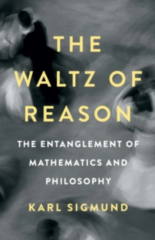 Image of The Waltz of Reason : The Entanglement of Mathematics and Philosophy Hardback