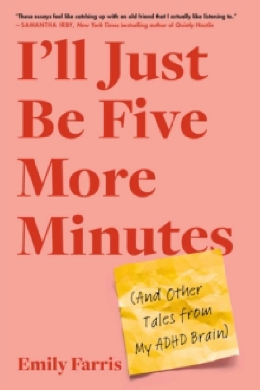 Image of I'll Just Be Five More Minutes : And Other Tales from My ADHD Brain Paperback / softback