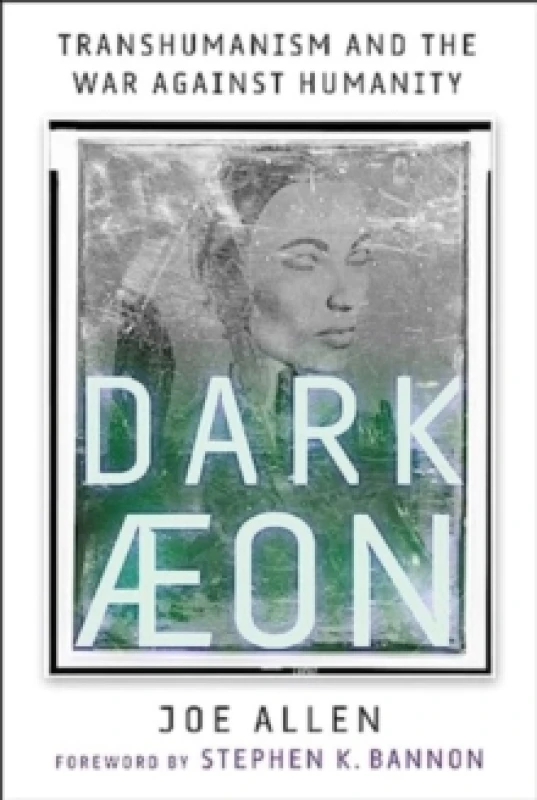 Image of Dark Aeon : Transhumanism and the War Against Humanity Hardback